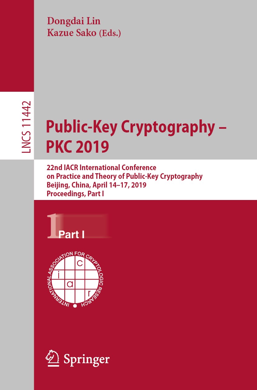Titlebook: Public-Key Cryptography – PKC 2019; 22nd IACR Internatio Dongdai Lin,Kazue Sako Conference proceedings 2019 International Association for C Titlebook: Public-Key Cryptography – PKC 2019; 22nd IACR Internatio Dongdai Lin,Kazue Sako Conference proceedings 2019 International Association for C