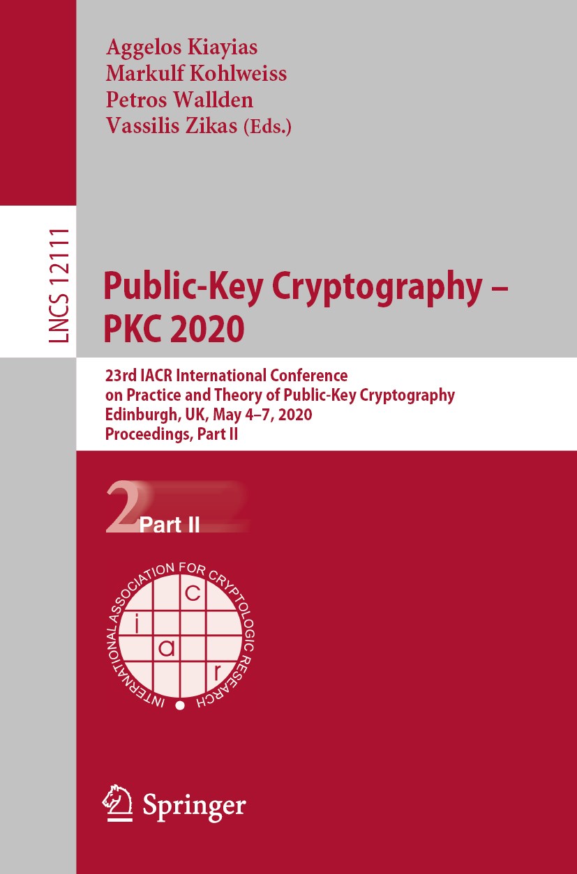 Titlebook: Public-Key Cryptography – PKC 2020; 23rd IACR Internatio Aggelos Kiayias,Markulf Kohlweiss,Vassilis Zikas Conference proceedings 2020 Inter Titlebook: Public-Key Cryptography – PKC 2020; 23rd IACR Internatio Aggelos Kiayias,Markulf Kohlweiss,Vassilis Zikas Conference proceedings 2020 Inter