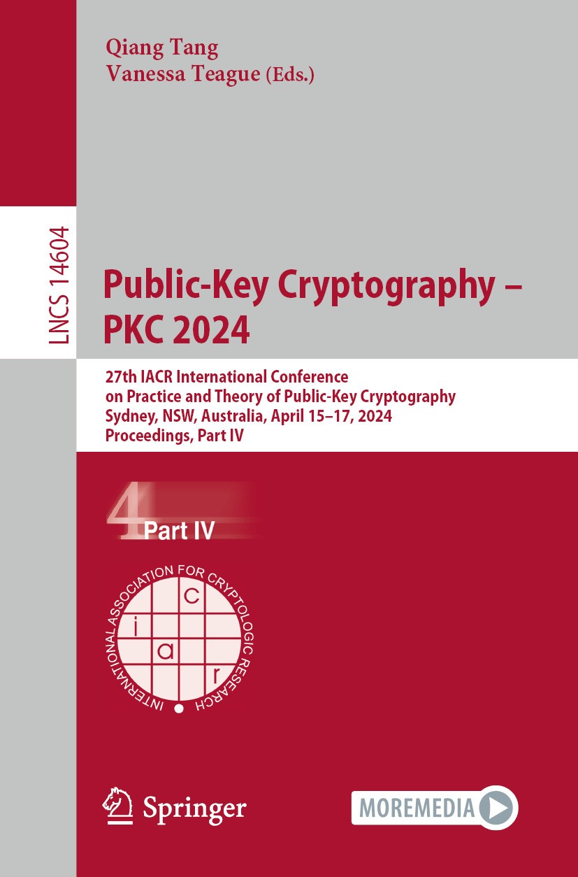 Titlebook: Public-Key Cryptography – PKC 2024; 27th IACR Internatio Qiang Tang,Vanessa Teague Conference proceedings 2024 International Association fo Titlebook: Public-Key Cryptography – PKC 2024; 27th IACR Internatio Qiang Tang,Vanessa Teague Conference proceedings 2024 International Association fo