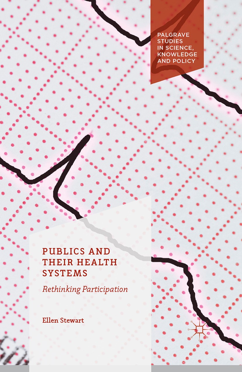 Titlebook: Publics and Their Health Systems; Rethinking Participa Ellen Stewart Book 2016 The Editor(s) (if applicable) and The Author(s) 2016 Public Titlebook: Publics and Their Health Systems; Rethinking Participa Ellen Stewart Book 2016 The Editor(s) (if applicable) and The Author(s) 2016 Public