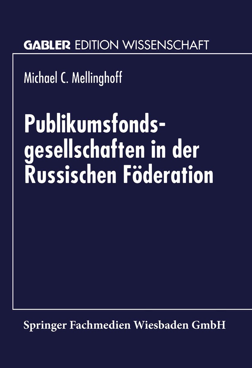 Titlebook: Publikumsfondsgesellschaften in der Russischen Föderation; Michael C. Mellinghoff Textbook 1999 Springer Fachmedien Wiesbaden 1999 Besteue Titlebook: Publikumsfondsgesellschaften in der Russischen Föderation; Michael C. Mellinghoff Textbook 1999 Springer Fachmedien Wiesbaden 1999 Besteue