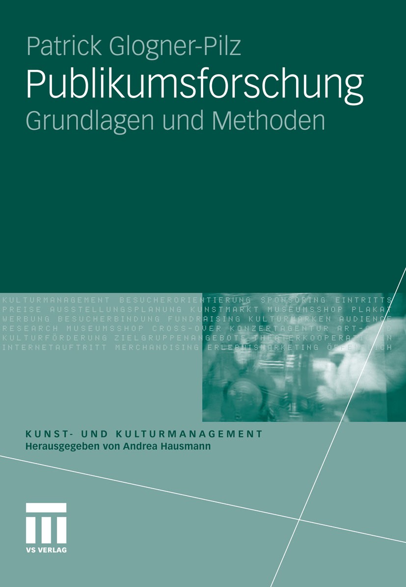 Titlebook: Publikumsforschung; Grundlagen und Metho Patrick Glogner-Pilz Textbook 20121st edition VS Verlag für Sozialwissenschaften | Springer Fachme Titlebook: Publikumsforschung; Grundlagen und Metho Patrick Glogner-Pilz Textbook 20121st edition VS Verlag für Sozialwissenschaften | Springer Fachme