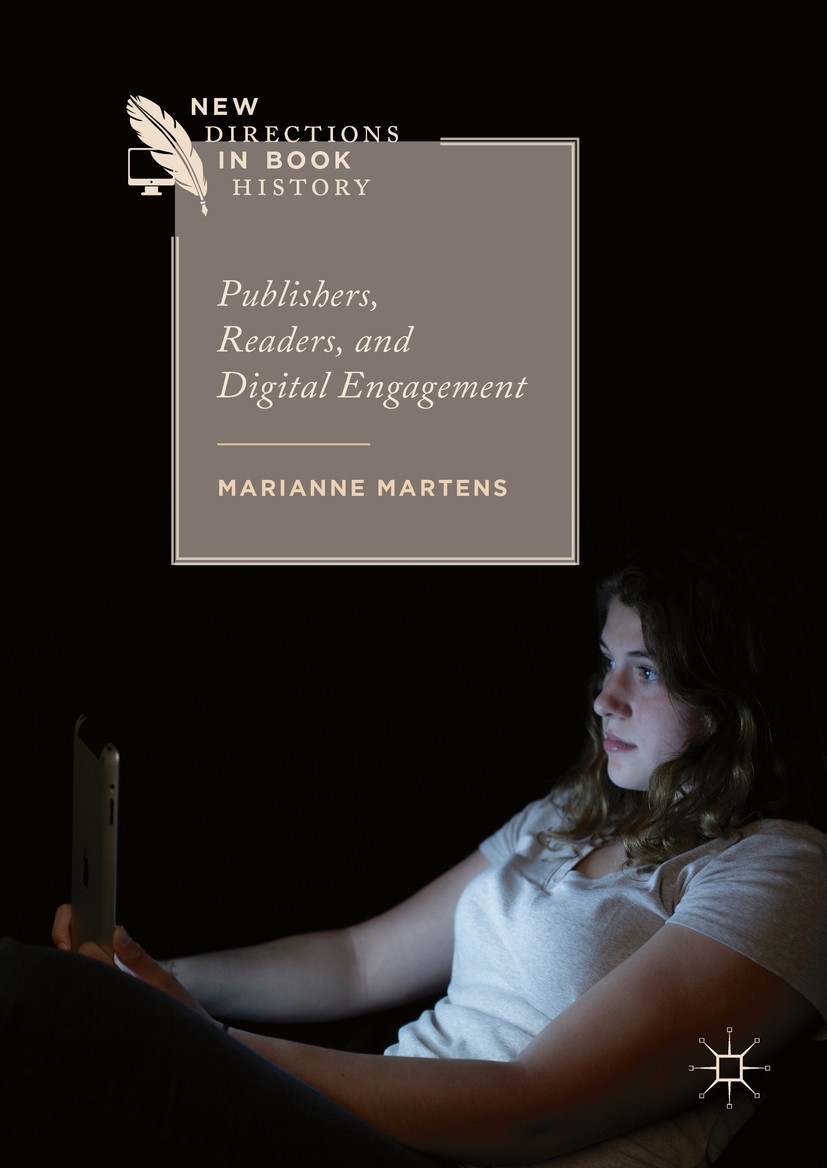 Titlebook: Publishers, Readers, and Digital Engagement; Marianne Martens Book 20161st edition The Editor(s) (if applicable) and The Author(s) 2016 Di Titlebook: Publishers, Readers, and Digital Engagement; Marianne Martens Book 20161st edition The Editor(s) (if applicable) and The Author(s) 2016 Di