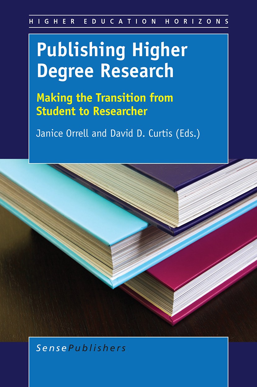 Titlebook: Publishing Higher Degree Research; Making the Transitio Janice Orrell,David D. Curtis Book 2016 SensePublishers-Rotterdam, The Netherlands Titlebook: Publishing Higher Degree Research; Making the Transitio Janice Orrell,David D. Curtis Book 2016 SensePublishers-Rotterdam, The Netherlands