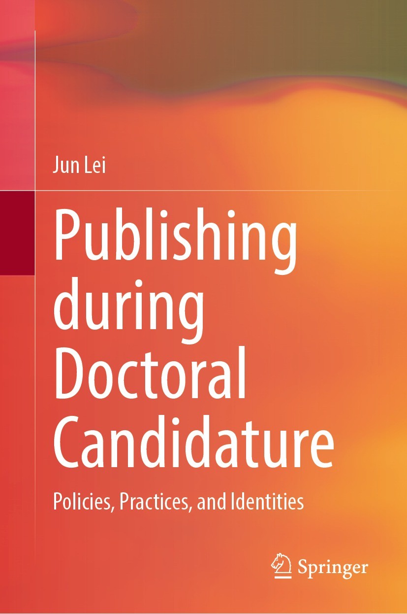 Titlebook: Publishing during Doctoral Candidature; Policies, Practices, Jun Lei Book 2023 The Editor(s) (if applicable) and The Author(s), under exclu Titlebook: Publishing during Doctoral Candidature; Policies, Practices, Jun Lei Book 2023 The Editor(s) (if applicable) and The Author(s), under exclu