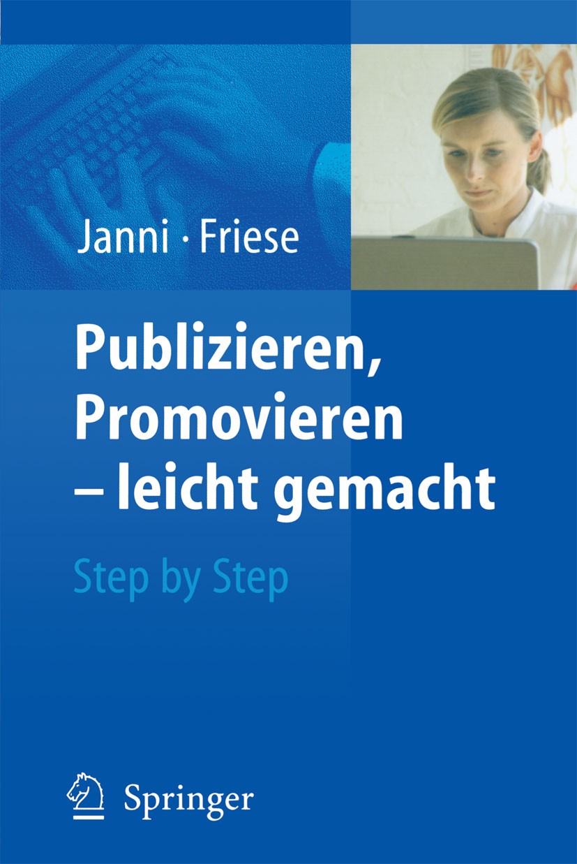 Titlebook: Publizieren, Promovieren - leicht gemacht; Step by Step Wolfgang Janni,K. Friese Book 2004 Springer-Verlag Berlin Heidelberg 2004 Auswertun Titlebook: Publizieren, Promovieren - leicht gemacht; Step by Step Wolfgang Janni,K. Friese Book 2004 Springer-Verlag Berlin Heidelberg 2004 Auswertun
