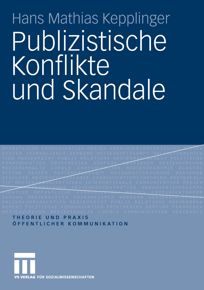 Titlebook: Publizistische Konflikte und Skandale; Hans Mathias Kepplinger Book 2009 VS Verlag für Sozialwissenschaften | Springer Fachmedien Wiesbade Titlebook: Publizistische Konflikte und Skandale; Hans Mathias Kepplinger Book 2009 VS Verlag für Sozialwissenschaften | Springer Fachmedien Wiesbade