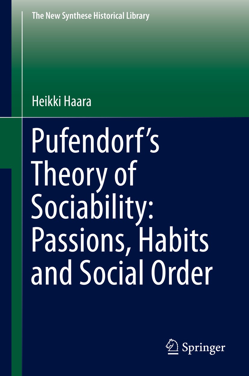 Titlebook: Pufendorf’s Theory of Sociability: Passions, Habits and Social Order; Heikki Haara Book 2018 Springer Nature Switzerland AG 2018 Early mod Titlebook: Pufendorf’s Theory of Sociability: Passions, Habits and Social Order; Heikki Haara Book 2018 Springer Nature Switzerland AG 2018 Early mod