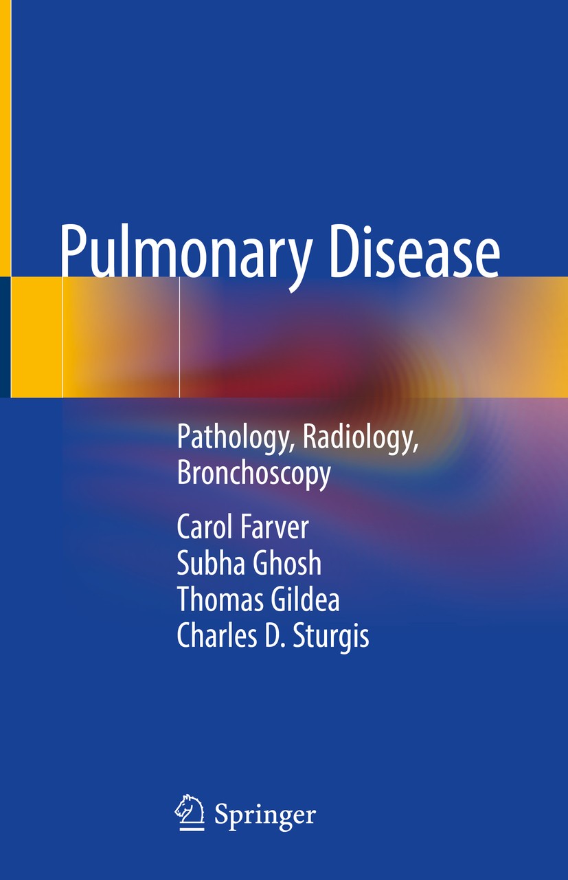 Titlebook: Pulmonary Disease; Pathology, Radiology Carol Farver,Subha Ghosh,Charles D. Sturgis Book 2020 Springer Nature Switzerland AG 2020 Invasive Titlebook: Pulmonary Disease; Pathology, Radiology Carol Farver,Subha Ghosh,Charles D. Sturgis Book 2020 Springer Nature Switzerland AG 2020 Invasive