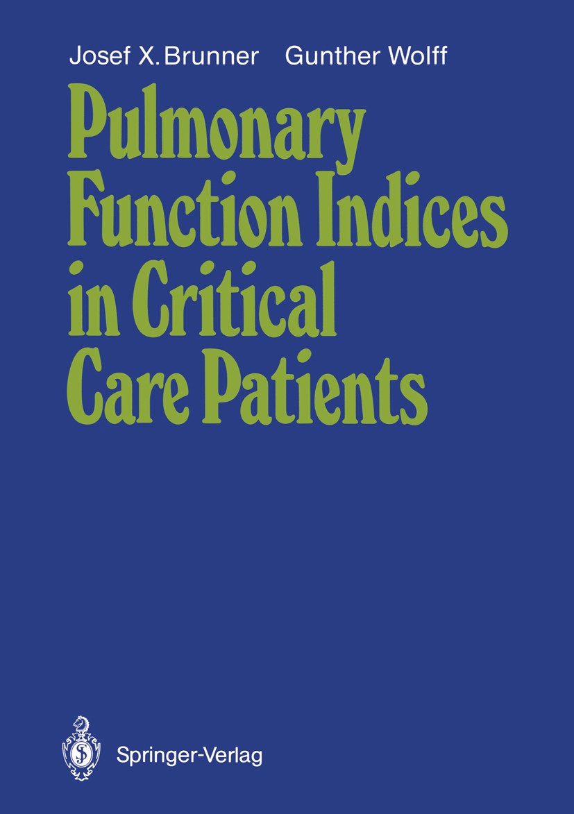 Titlebook: Pulmonary Function Indices in Critical Care Patients; Josef X. Brunner,Gunther Wolff Book 1988 Springer-Verlag Berlin Heidelberg 1988 biom Titlebook: Pulmonary Function Indices in Critical Care Patients; Josef X. Brunner,Gunther Wolff Book 1988 Springer-Verlag Berlin Heidelberg 1988 biom