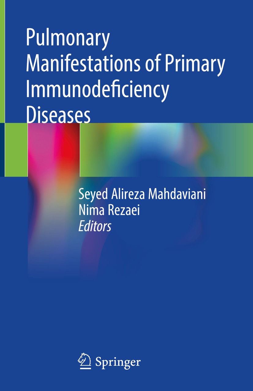 Titlebook: Pulmonary Manifestations of Primary Immunodeficiency Diseases; Seyed Alireza Mahdaviani,Nima Rezaei Book 2019 Springer Nature Switzerland Titlebook: Pulmonary Manifestations of Primary Immunodeficiency Diseases; Seyed Alireza Mahdaviani,Nima Rezaei Book 2019 Springer Nature Switzerland