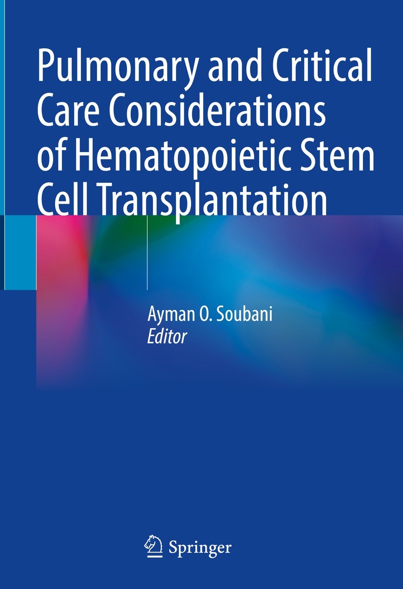 Titlebook: Pulmonary and Critical Care Considerations of Hematopoietic Stem Cell Transplantation; Ayman O. Soubani Book 2023 The Editor(s) (if applic Titlebook: Pulmonary and Critical Care Considerations of Hematopoietic Stem Cell Transplantation; Ayman O. Soubani Book 2023 The Editor(s) (if applic