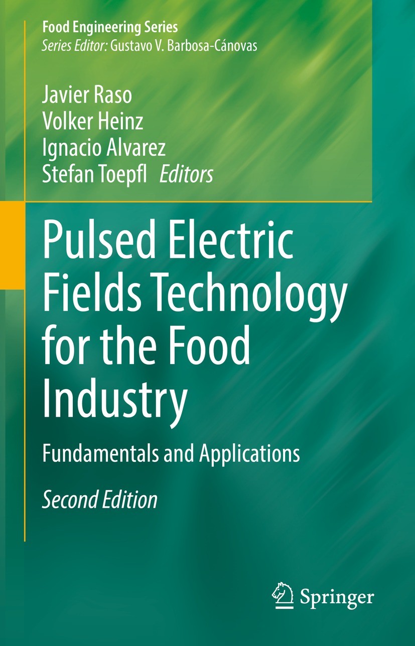 Titlebook: Pulsed Electric Fields Technology for the Food Industry; Fundamentals and App Javier Raso,Volker Heinz,Stefan Toepfl Book 2022Latest editio Titlebook: Pulsed Electric Fields Technology for the Food Industry; Fundamentals and App Javier Raso,Volker Heinz,Stefan Toepfl Book 2022Latest editio