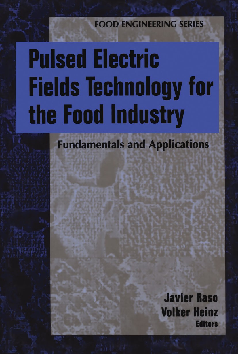 Titlebook: Pulsed Electric Fields Technology for the Food Industry; Fundamentals and App Javier Raso,Volker Heinz Book 20061st edition Springer-Verlag Titlebook: Pulsed Electric Fields Technology for the Food Industry; Fundamentals and App Javier Raso,Volker Heinz Book 20061st edition Springer-Verlag