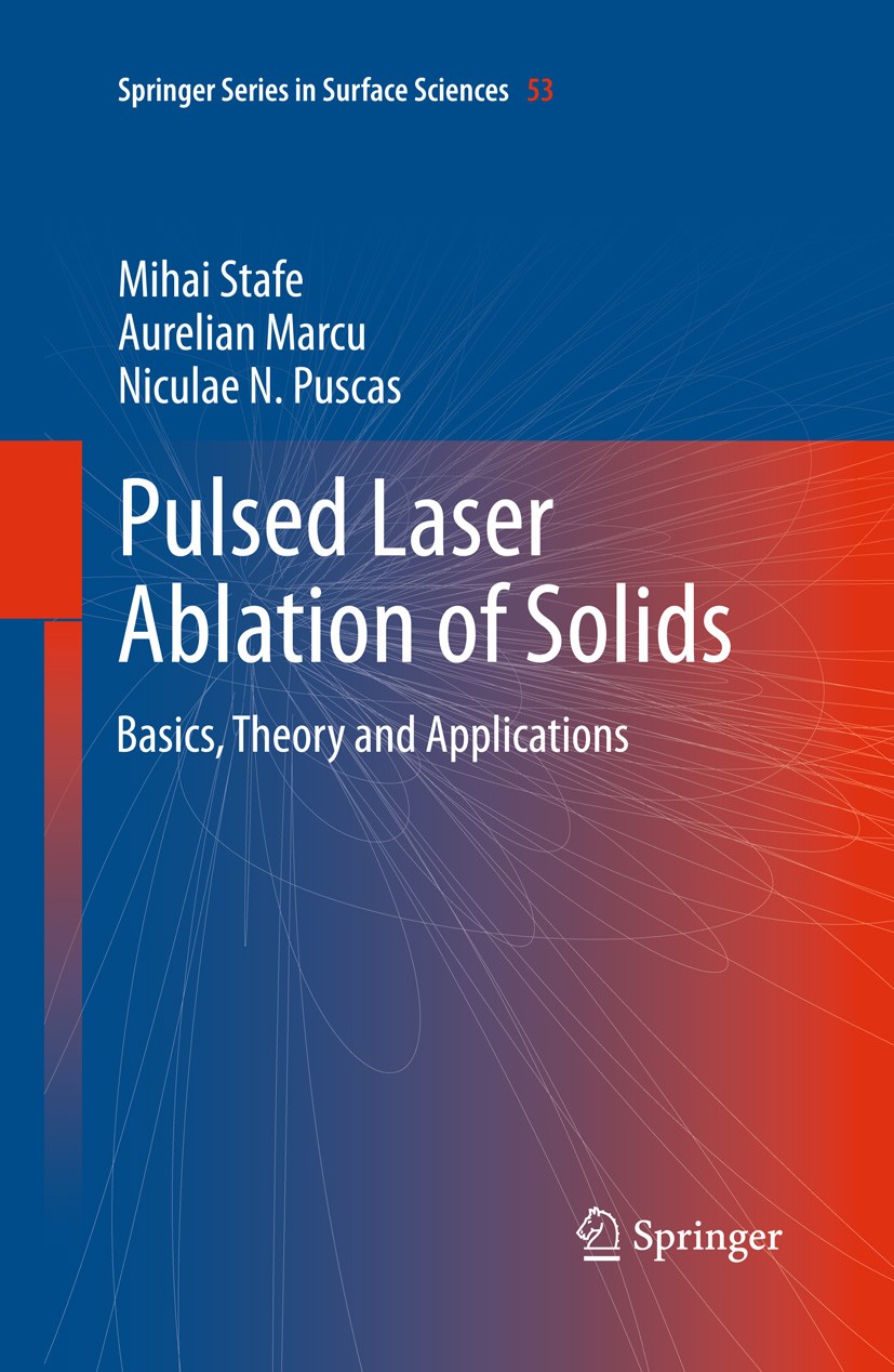 Titlebook: Pulsed Laser Ablation of Solids; Basics, Theory and A Mihai Stafe,Aurelian Marcu,Niculae N. Puscas Book 2014 Springer-Verlag Berlin Heidelb Titlebook: Pulsed Laser Ablation of Solids; Basics, Theory and A Mihai Stafe,Aurelian Marcu,Niculae N. Puscas Book 2014 Springer-Verlag Berlin Heidelb