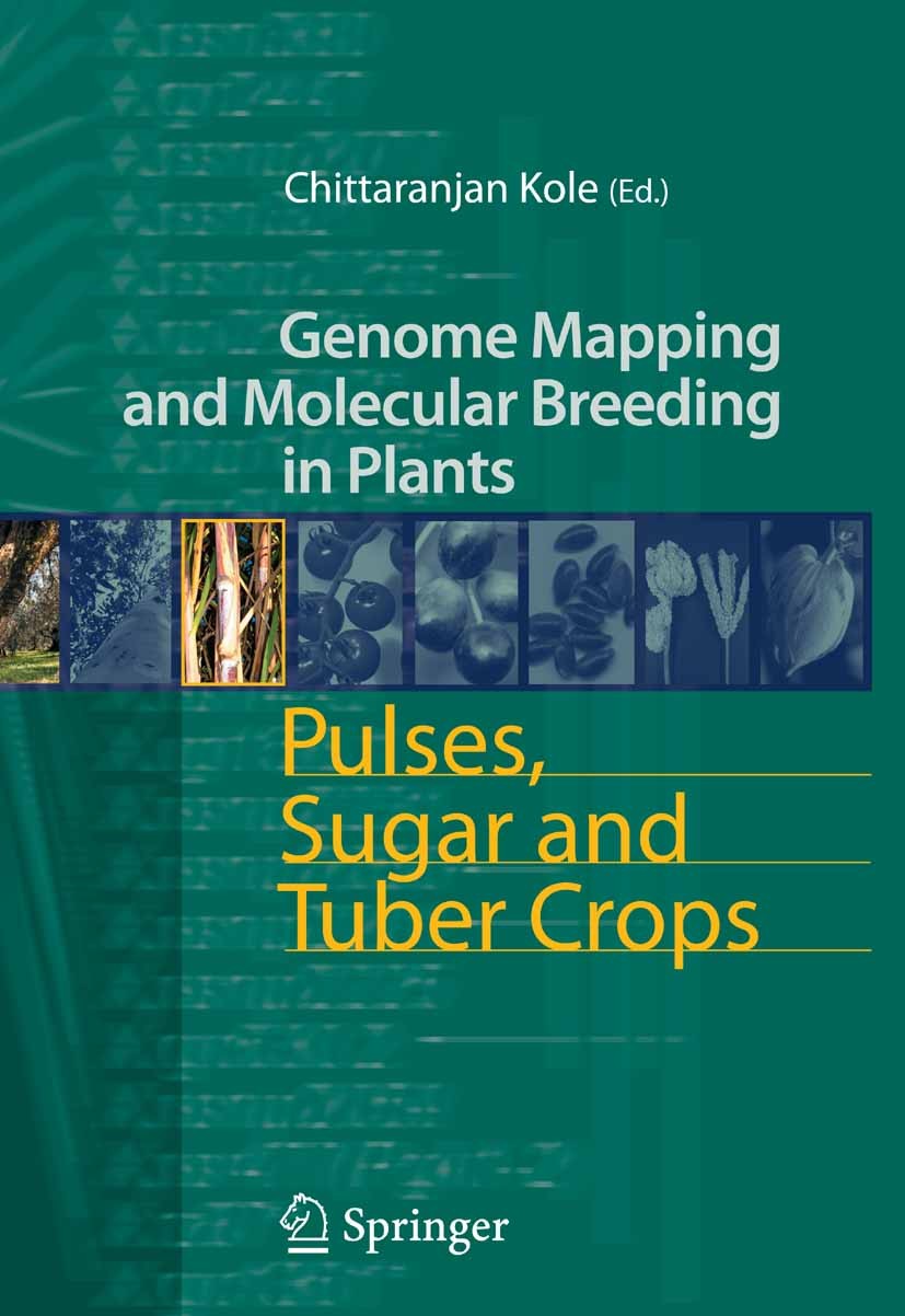 Titlebook: Pulses, Sugar and Tuber Crops; Chittaranjan Kole Book 2007 Springer-Verlag Berlin Heidelberg 2007 Economic plants.Field crops.Gene maps.Pl Titlebook: Pulses, Sugar and Tuber Crops; Chittaranjan Kole Book 2007 Springer-Verlag Berlin Heidelberg 2007 Economic plants.Field crops.Gene maps.Pl