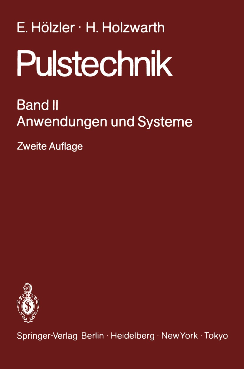 Titlebook: Pulstechnik; Band 2: Anwendungen Erwin Hölzler,Herbert Holzwarth,Karl Euler (Prokur Book 1984Latest edition Springer-Verlag, Berlin/Heidel Titlebook: Pulstechnik; Band 2: Anwendungen Erwin Hölzler,Herbert Holzwarth,Karl Euler (Prokur Book 1984Latest edition Springer-Verlag, Berlin/Heidel