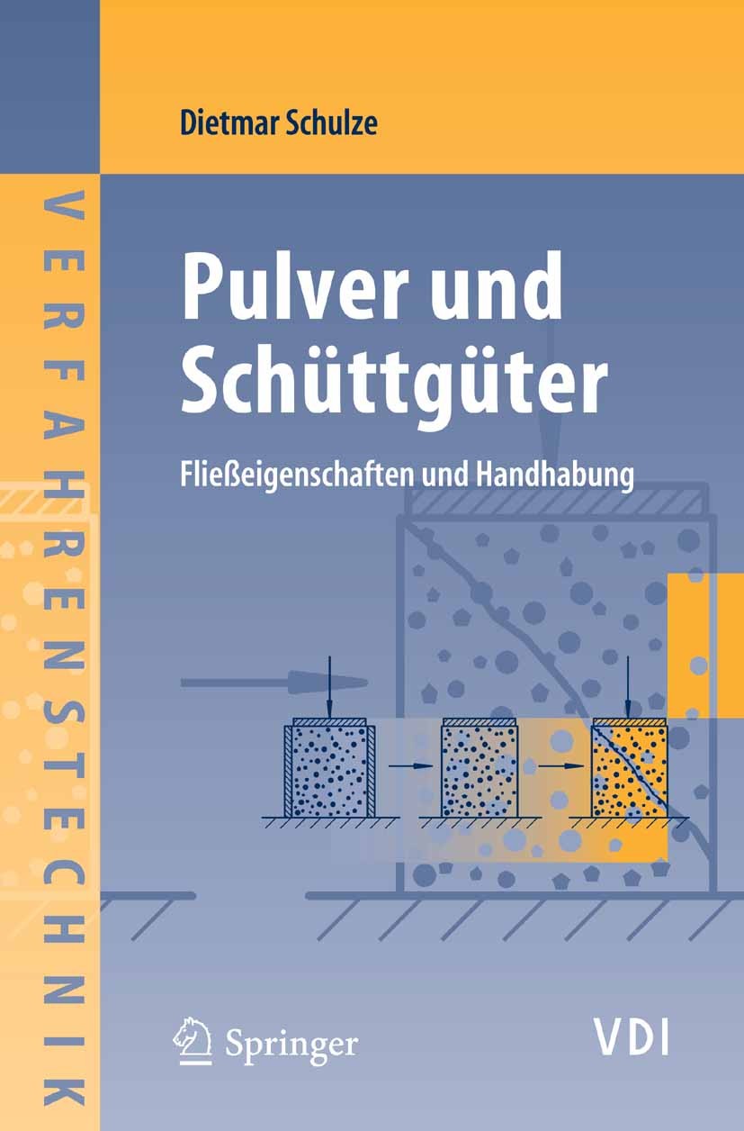 Titlebook: Pulver und Schüttgüter; Fließeigenschaften u Dietmar Schulze Book 20061st edition Springer-Verlag Berlin Heidelberg 2006 Chemie.Entwicklung Titlebook: Pulver und Schüttgüter; Fließeigenschaften u Dietmar Schulze Book 20061st edition Springer-Verlag Berlin Heidelberg 2006 Chemie.Entwicklung