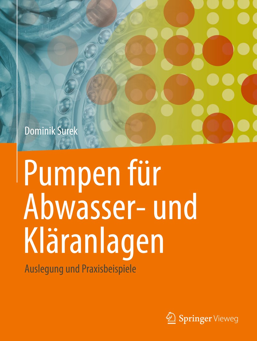 Titlebook: Pumpen für Abwasser- und Kläranlagen; Auslegung und Praxis Dominik Surek Book 2014 Springer Fachmedien Wiesbaden 2014 Abwasserpumpe.Auslegu Titlebook: Pumpen für Abwasser- und Kläranlagen; Auslegung und Praxis Dominik Surek Book 2014 Springer Fachmedien Wiesbaden 2014 Abwasserpumpe.Auslegu