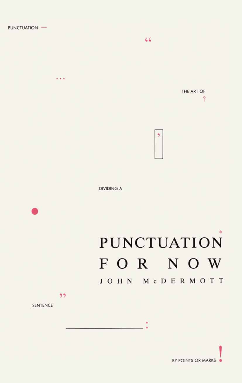 Titlebook: Punctuation for Now; John McDermott Book 1990 John McDermott 1990 Index.language.present Titlebook: Punctuation for Now; John McDermott Book 1990 John McDermott 1990 Index.language.present