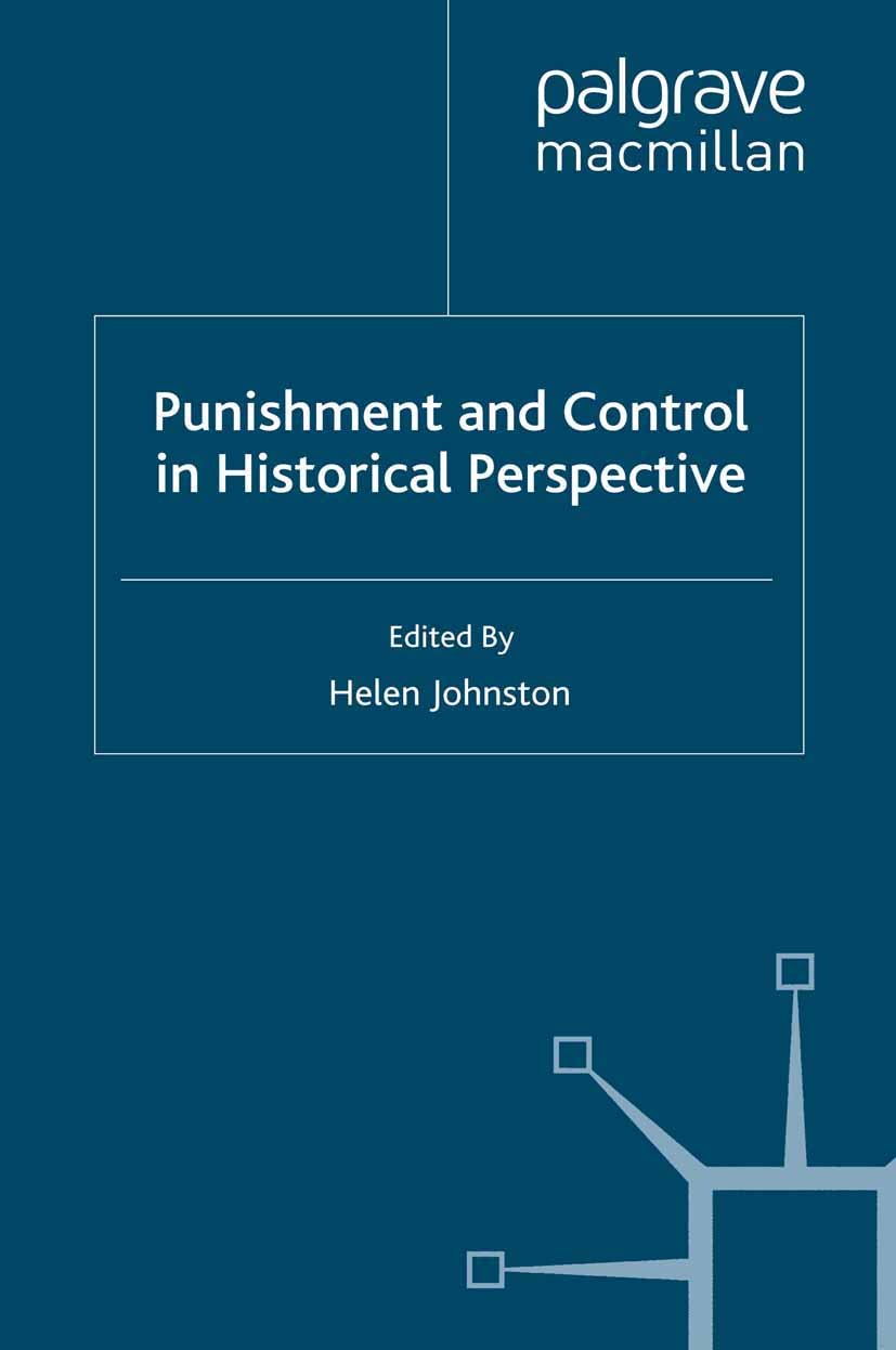 Titlebook: Punishment and Control in Historical Perspective; Helen Johnston Book 2008 Palgrave Macmillan, a division of Macmillan Publishers Limited Titlebook: Punishment and Control in Historical Perspective; Helen Johnston Book 2008 Palgrave Macmillan, a division of Macmillan Publishers Limited