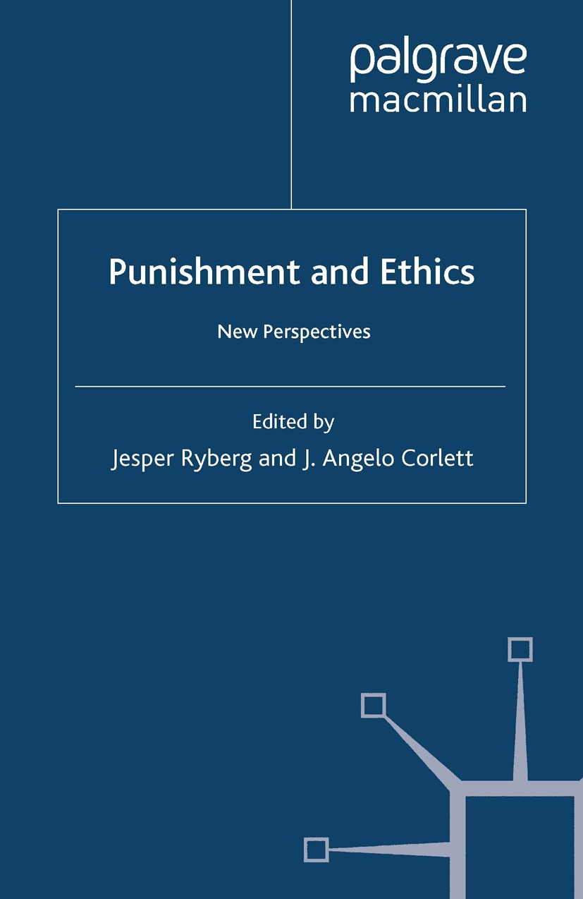 Titlebook: Punishment and Ethics; New Perspectives Jesper Ryberg,J. Angelo Corlett Book 2010 Palgrave Macmillan, a division of Macmillan Publishers Li Titlebook: Punishment and Ethics; New Perspectives Jesper Ryberg,J. Angelo Corlett Book 2010 Palgrave Macmillan, a division of Macmillan Publishers Li