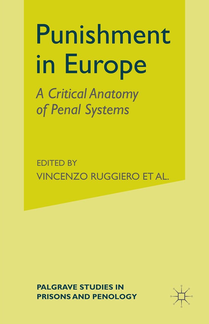 Titlebook: Punishment in Europe; A Critical Anatomy o Vincenzo Ruggiero (Professor of Sociology),Mick Ry Book 2013 Palgrave Macmillan, a division of M Titlebook: Punishment in Europe; A Critical Anatomy o Vincenzo Ruggiero (Professor of Sociology),Mick Ry Book 2013 Palgrave Macmillan, a division of M