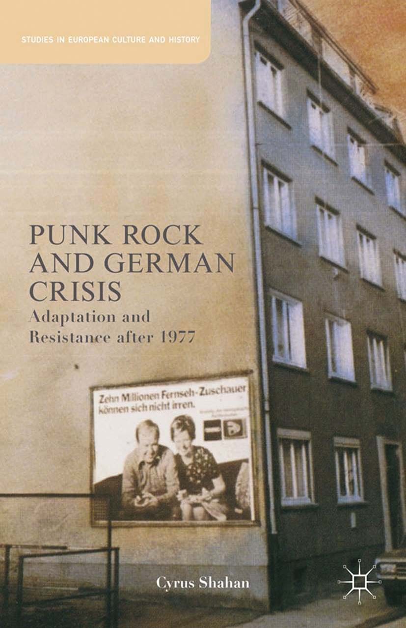 Titlebook: Punk Rock and German Crisis; Adaptation and Resis Cyrus Shahan Book 2013 Palgrave Macmillan, a division of Nature America Inc. 2013 America Titlebook: Punk Rock and German Crisis; Adaptation and Resis Cyrus Shahan Book 2013 Palgrave Macmillan, a division of Nature America Inc. 2013 America