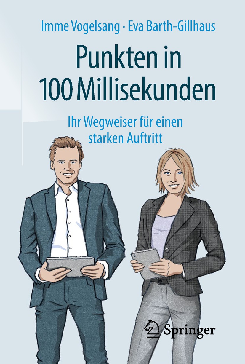 Titlebook: Punkten in 100 Millisekunden; Ihr Wegweiser für ei Imme Vogelsang,Eva Barth-Gillhaus Book 2018Latest edition Springer Fachmedien Wiesbaden Titlebook: Punkten in 100 Millisekunden; Ihr Wegweiser für ei Imme Vogelsang,Eva Barth-Gillhaus Book 2018Latest edition Springer Fachmedien Wiesbaden