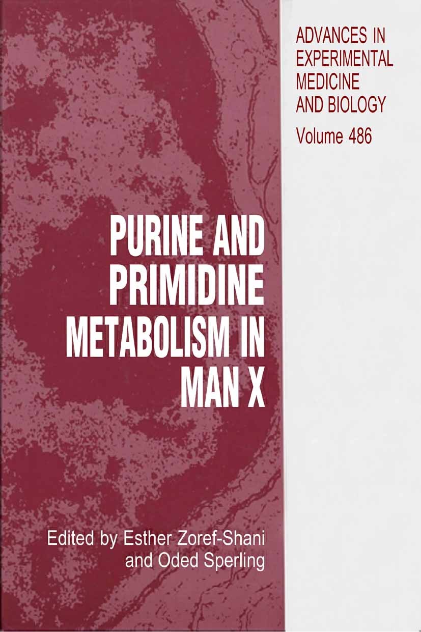 Titlebook: Purine and Pyrimidine Metabolism in Man X; Esther Zoref-Shani,Oded Sperling Book 2002 The Editor(s) (if applicable) and The Author(s), und Titlebook: Purine and Pyrimidine Metabolism in Man X; Esther Zoref-Shani,Oded Sperling Book 2002 The Editor(s) (if applicable) and The Author(s), und