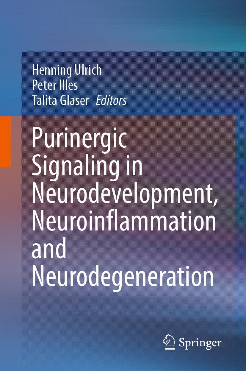 Titlebook: Purinergic Signaling in Neurodevelopment, Neuroinflammation and Neurodegeneration; Henning Ulrich,Peter Illes,Talita Glaser Book 2023 The Titlebook: Purinergic Signaling in Neurodevelopment, Neuroinflammation and Neurodegeneration; Henning Ulrich,Peter Illes,Talita Glaser Book 2023 The