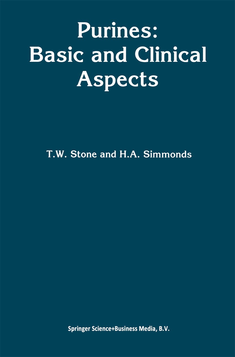 Titlebook: Purines: Basic and Clinical Aspects; T. W. Stone,H. A. Simmonds Book 1991 Springer Science+Business Media Dordrecht 1991 Purine Titlebook: Purines: Basic and Clinical Aspects; T. W. Stone,H. A. Simmonds Book 1991 Springer Science+Business Media Dordrecht 1991 Purine