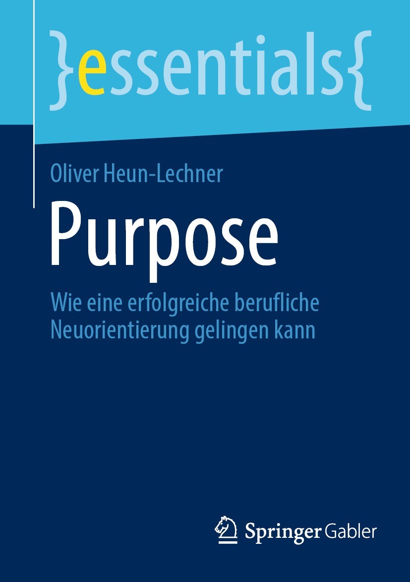 Titlebook: Purpose; Wie eine erfolgreich Oliver Heun-Lechner Book 2023 Der/die Herausgeber bzw. der/die Autor(en), exklusiv lizenziert an Springer Fac Titlebook: Purpose; Wie eine erfolgreich Oliver Heun-Lechner Book 2023 Der/die Herausgeber bzw. der/die Autor(en), exklusiv lizenziert an Springer Fac