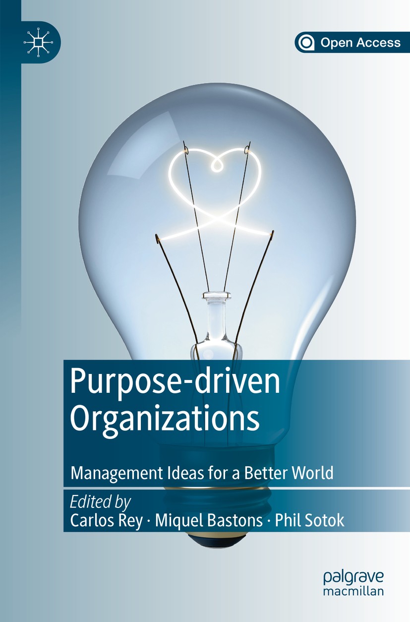 Titlebook: Purpose-driven Organizations; Management Ideas for Carlos Rey,Miquel Bastons,Phil Sotok Book‘‘‘‘‘‘‘‘ 2019 The Editor(s) (if applicable) and Titlebook: Purpose-driven Organizations; Management Ideas for Carlos Rey,Miquel Bastons,Phil Sotok Book‘‘‘‘‘‘‘‘ 2019 The Editor(s) (if applicable) and