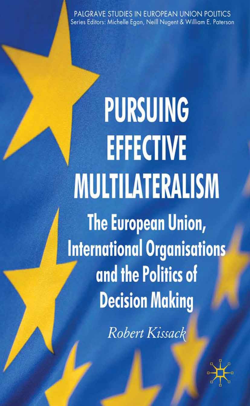 Titlebook: Pursuing Effective Multilateralism; The European Union, Robert Kissack Book 2010 Palgrave Macmillan, a division of Macmillan Publishers Li Titlebook: Pursuing Effective Multilateralism; The European Union, Robert Kissack Book 2010 Palgrave Macmillan, a division of Macmillan Publishers Li