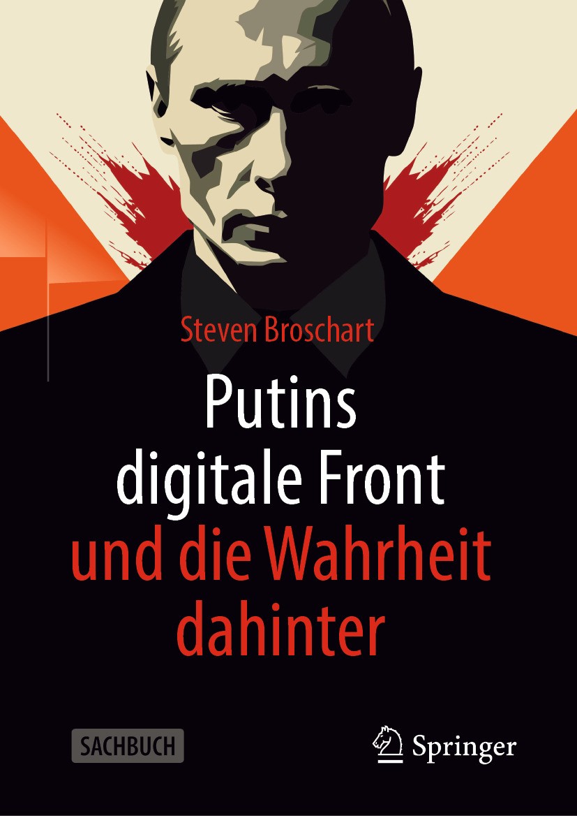 Titlebook: Putins digitale Front und die Wahrheit dahinter; Steven Broschart Book 2024 Der/die Herausgeber bzw. der/die Autor(en), exklusiv lizenzier Titlebook: Putins digitale Front und die Wahrheit dahinter; Steven Broschart Book 2024 Der/die Herausgeber bzw. der/die Autor(en), exklusiv lizenzier