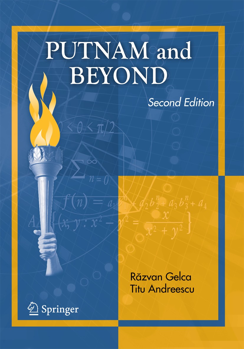 Titlebook: Putnam and Beyond; Răzvan Gelca,Titu Andreescu Textbook 2017Latest edition The Editor(s) (if applicable) and The Author(s), under exclusiv Titlebook: Putnam and Beyond; Răzvan Gelca,Titu Andreescu Textbook 2017Latest edition The Editor(s) (if applicable) and The Author(s), under exclusiv
