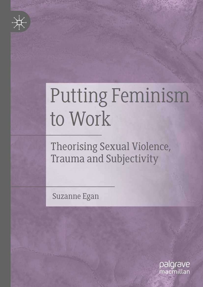 Titlebook: Putting Feminism to Work; Theorising Sexual Vi Suzanne Egan Book 2020 The Editor(s) (if applicable) and The Author(s), under exclusive lice Titlebook: Putting Feminism to Work; Theorising Sexual Vi Suzanne Egan Book 2020 The Editor(s) (if applicable) and The Author(s), under exclusive lice
