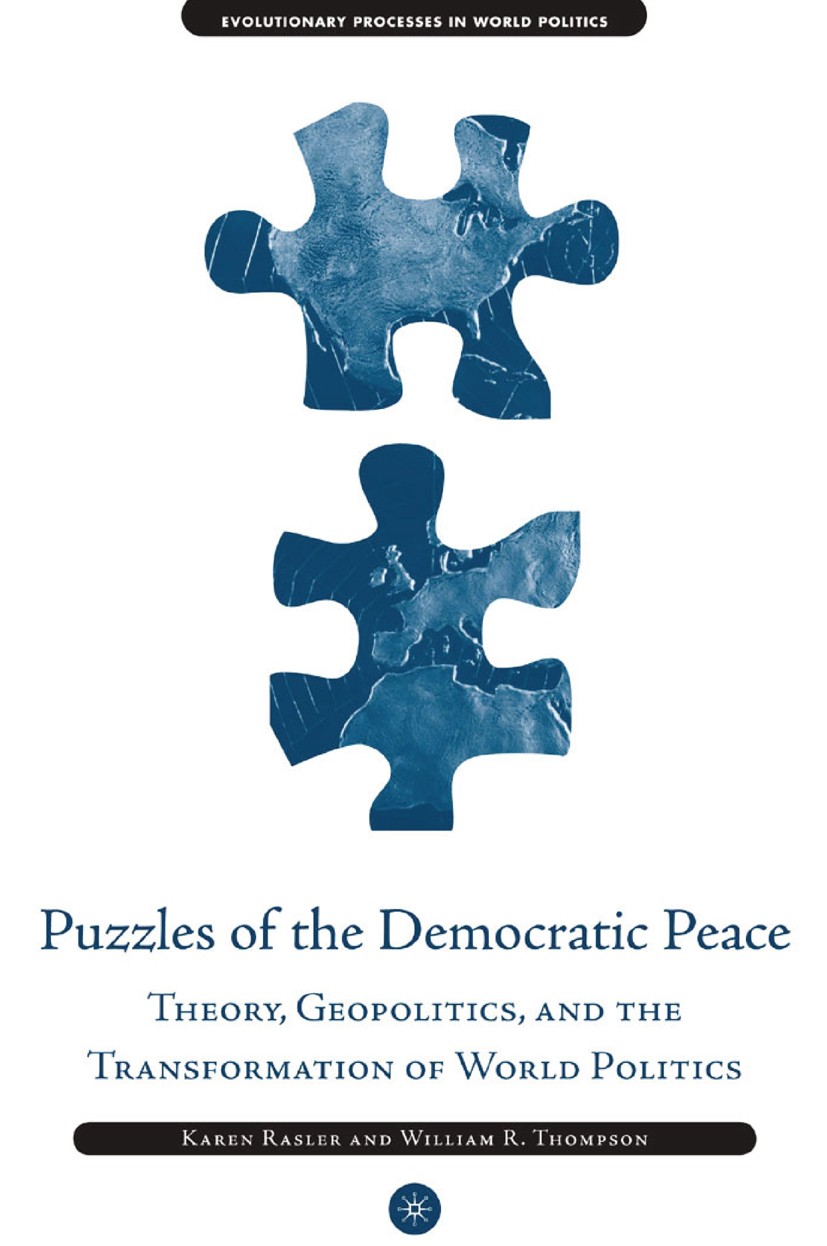 Titlebook: Puzzles of the Democratic Peace; Theory, Geopolitics Karen Rasler,William R. Thompson Book 2005 Palgrave Macmillan, a division of Nature A Titlebook: Puzzles of the Democratic Peace; Theory, Geopolitics Karen Rasler,William R. Thompson Book 2005 Palgrave Macmillan, a division of Nature A