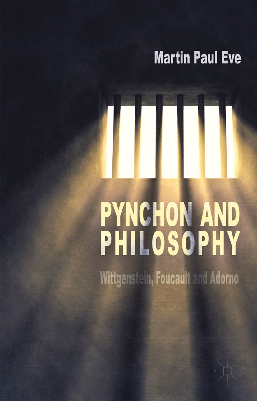 Titlebook: Pynchon and Philosophy; Wittgenstein, Foucau Martin Paul Eve Book‘‘‘‘‘‘‘‘ 2014 Palgrave Macmillan, a division of Macmillan Publishers Limit Titlebook: Pynchon and Philosophy; Wittgenstein, Foucau Martin Paul Eve Book‘‘‘‘‘‘‘‘ 2014 Palgrave Macmillan, a division of Macmillan Publishers Limit