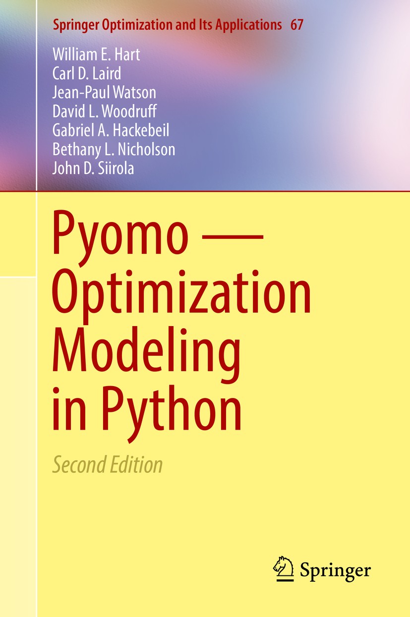 Titlebook: Pyomo — Optimization Modeling in Python; William E. Hart,Carl D. Laird,John D. Siirola Textbook 20172nd edition Springer International Pub Titlebook: Pyomo — Optimization Modeling in Python; William E. Hart,Carl D. Laird,John D. Siirola Textbook 20172nd edition Springer International Pub