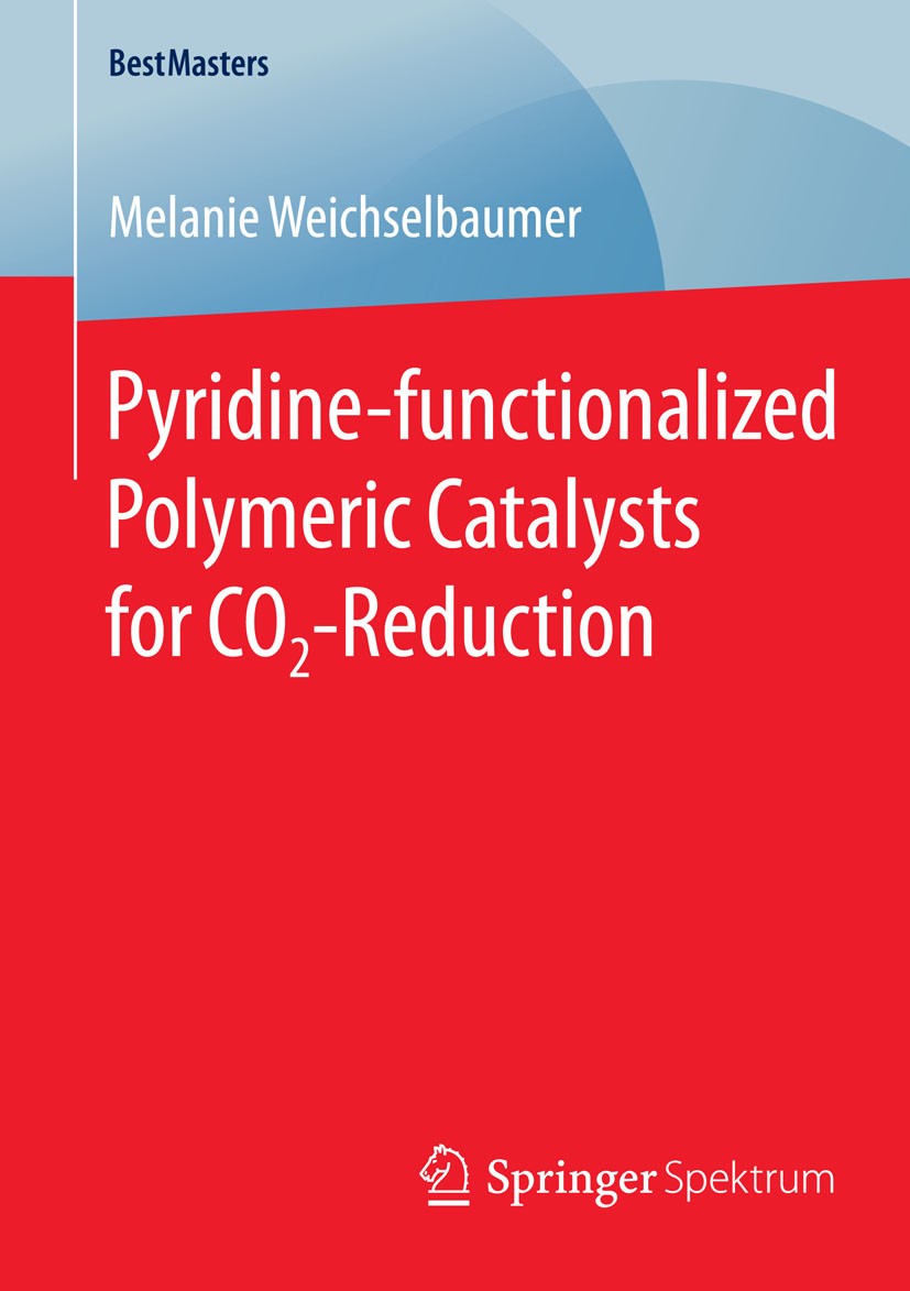 Titlebook: Pyridine-functionalized Polymeric Catalysts for CO2-Reduction; Melanie Weichselbaumer Book 2015 Springer Fachmedien Wiesbaden 2015 Carbon Titlebook: Pyridine-functionalized Polymeric Catalysts for CO2-Reduction; Melanie Weichselbaumer Book 2015 Springer Fachmedien Wiesbaden 2015 Carbon