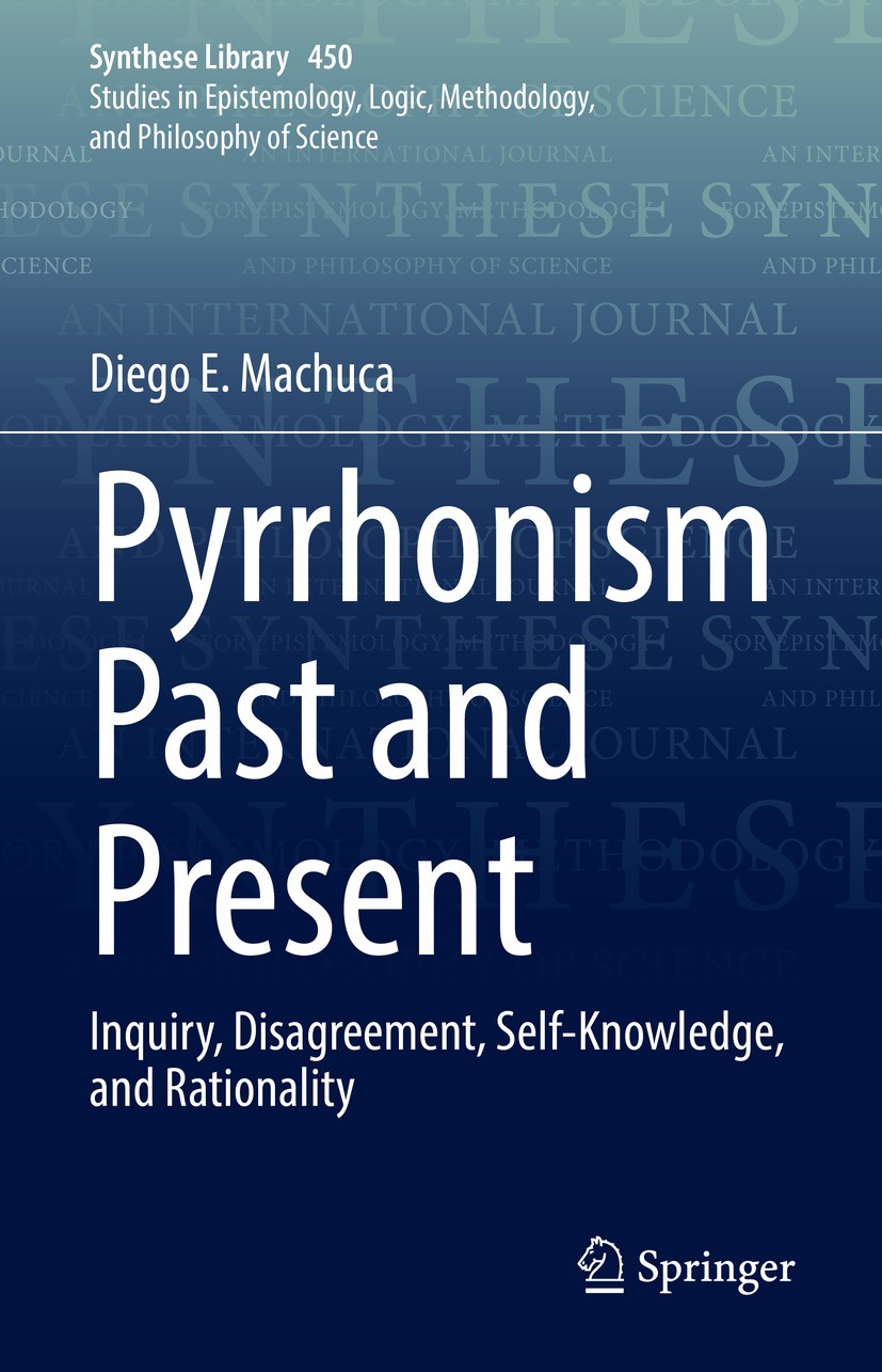 Titlebook: Pyrrhonism Past and Present; Inquiry, Disagreemen Diego E. Machuca Book 2022 Springer Nature Switzerland AG 2022 Agrippa’s Trilemma.Epistem Titlebook: Pyrrhonism Past and Present; Inquiry, Disagreemen Diego E. Machuca Book 2022 Springer Nature Switzerland AG 2022 Agrippa’s Trilemma.Epistem