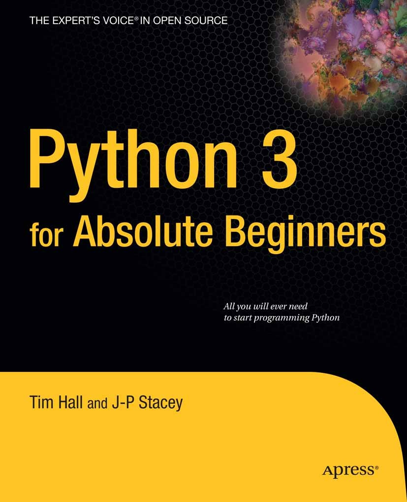 Titlebook: Python 3 for Absolute Beginners; Tim Hall,J-P Stacey Book 2009 Tim Hall and J-P Stacey 2009 calculus.computer.organization.programming.pro Titlebook: Python 3 for Absolute Beginners; Tim Hall,J-P Stacey Book 2009 Tim Hall and J-P Stacey 2009 calculus.computer.organization.programming.pro