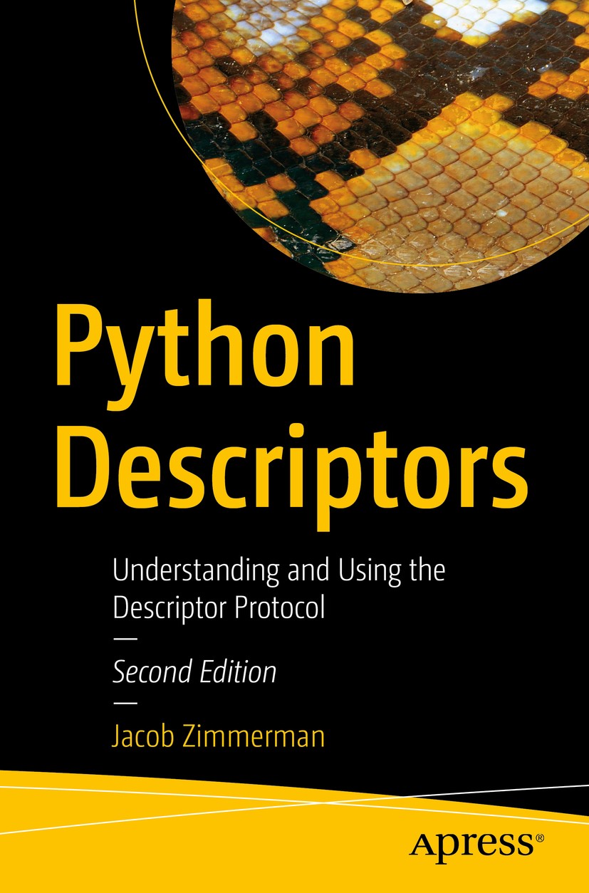 Titlebook: Python Descriptors; Understanding and Us Jacob Zimmerman Book 2018Latest edition Jacob Zimmerman 2018 Python.descriptors.coding.Standard Li Titlebook: Python Descriptors; Understanding and Us Jacob Zimmerman Book 2018Latest edition Jacob Zimmerman 2018 Python.descriptors.coding.Standard Li