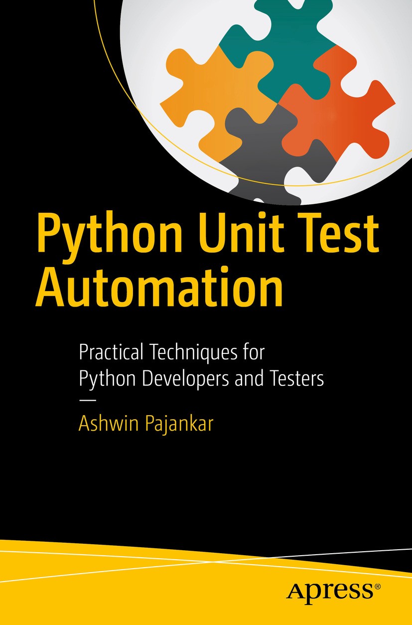 Titlebook: Python Unit Test Automation; Practical Techniques Ashwin Pajankar Book 20171st edition Ashwin Pajankar 2017 Python 3.Testing.Automation.nos Titlebook: Python Unit Test Automation; Practical Techniques Ashwin Pajankar Book 20171st edition Ashwin Pajankar 2017 Python 3.Testing.Automation.nos