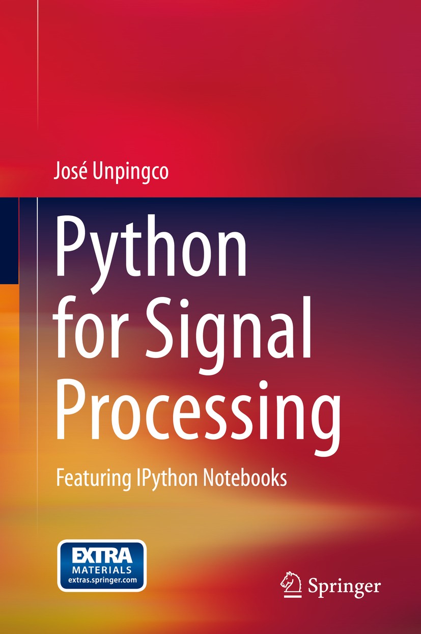 Titlebook: Python for Signal Processing; Featuring IPython No José Unpingco Book 2014 Springer International Publishing Switzerland 2014 Digital Commu Titlebook: Python for Signal Processing; Featuring IPython No José Unpingco Book 2014 Springer International Publishing Switzerland 2014 Digital Commu