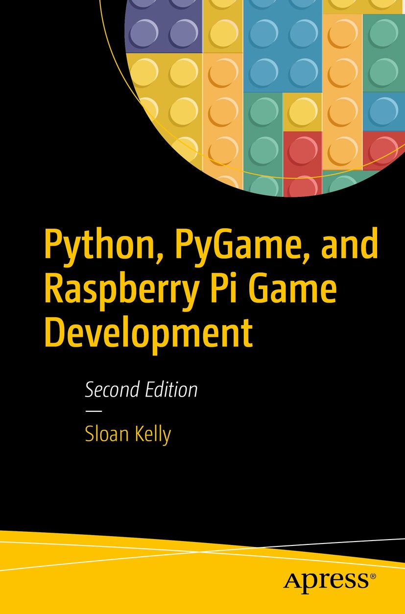 Titlebook: Python, PyGame, and Raspberry Pi Game Development; Sloan Kelly Book 2019Latest edition Sloan Kelly 2019 Raspberry Pi.Games.Python.PyGame. Titlebook: Python, PyGame, and Raspberry Pi Game Development; Sloan Kelly Book 2019Latest edition Sloan Kelly 2019 Raspberry Pi.Games.Python.PyGame.