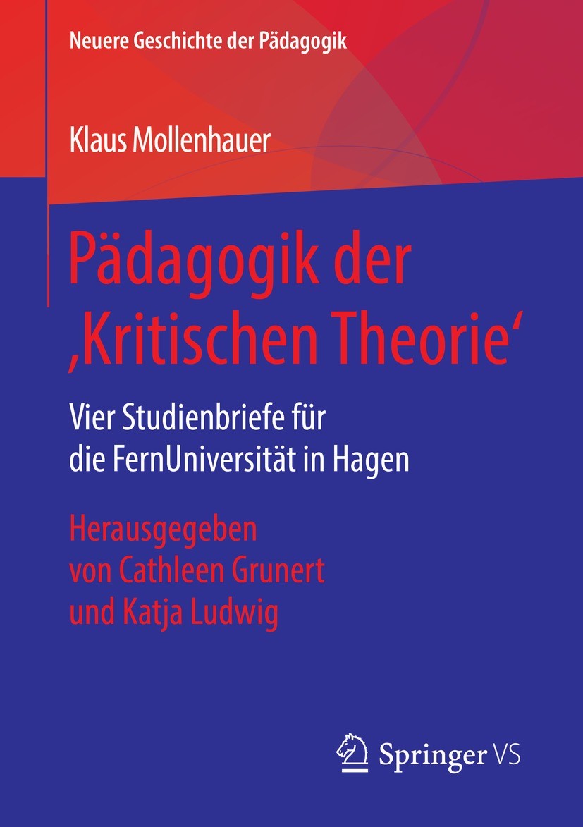 Titlebook: Pädagogik der ‚Kritischen Theorie‘; Vier Studienbriefe f Klaus Mollenhauer,Cathleen Grunert,Katja Ludwig Textbook 2021 Springer Fachmedien Titlebook: Pädagogik der ‚Kritischen Theorie‘; Vier Studienbriefe f Klaus Mollenhauer,Cathleen Grunert,Katja Ludwig Textbook 2021 Springer Fachmedien