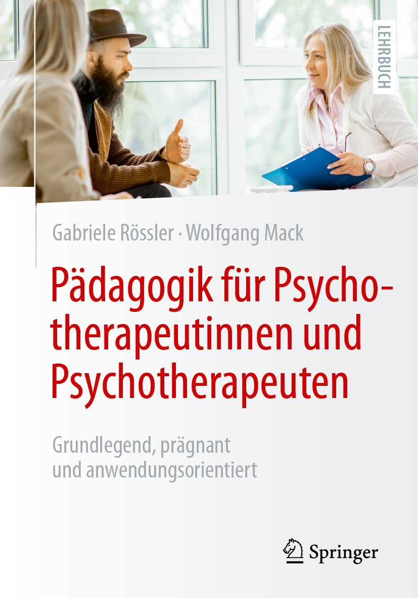 Titlebook: Pädagogik für Psychotherapeutinnen und Psychotherapeuten; Grundlegend, prägnan Gabriele Rössler,Wolfgang Mack Textbook 2024 Der/die Herausg Titlebook: Pädagogik für Psychotherapeutinnen und Psychotherapeuten; Grundlegend, prägnan Gabriele Rössler,Wolfgang Mack Textbook 2024 Der/die Herausg